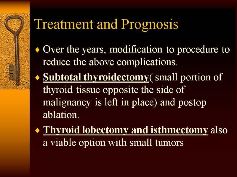 Treatment and Prognosis Over the years, modification to procedure to reduce the above complications.